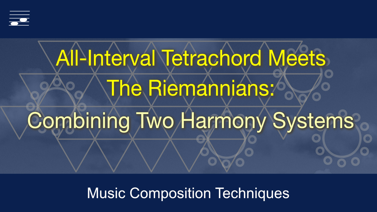 YouTube thumbnail for the All-Interval Tetrachord Meets The Riemannians: Combining Two Harmony Systems video tutorial