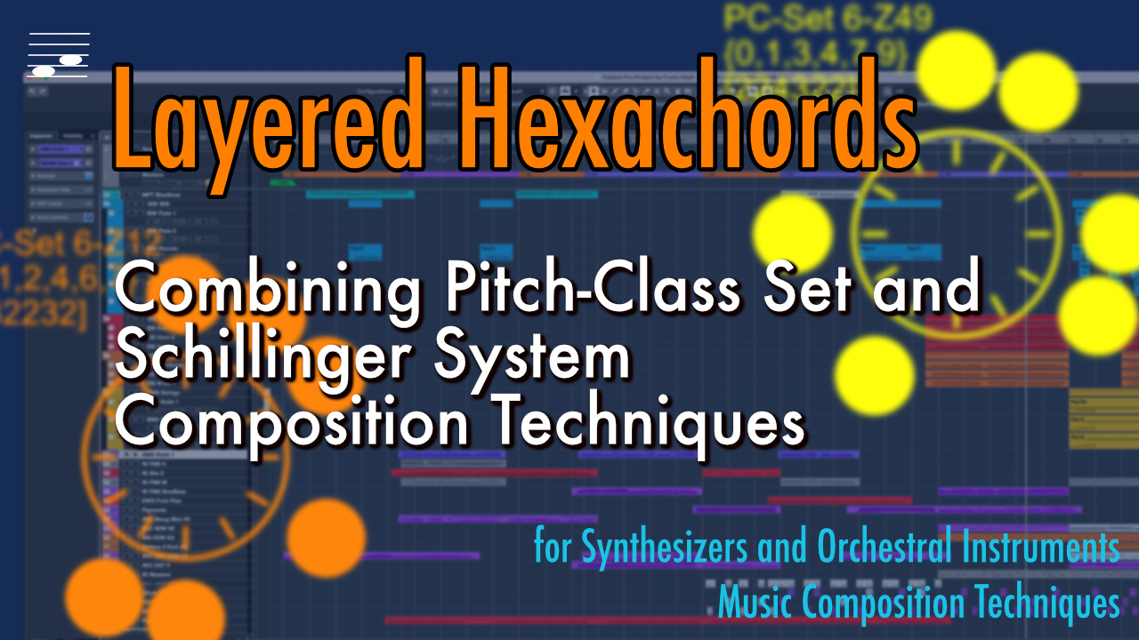 YouTube thumbnail for the Layered Hexachords: Combining PC-Set and Schillinger System Composition Techniques video tutorial
