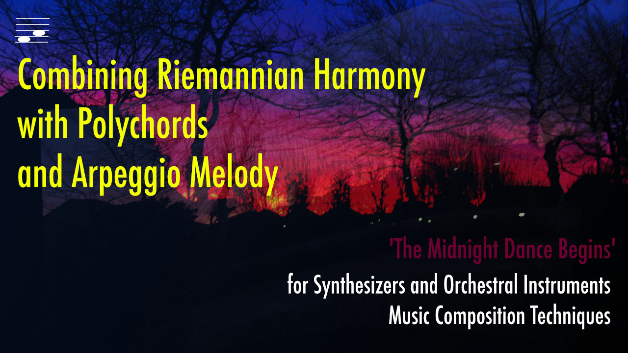 YouTube video of the Combining Riemannian Harmony with Polychords and Arpeggio Melody tutorial