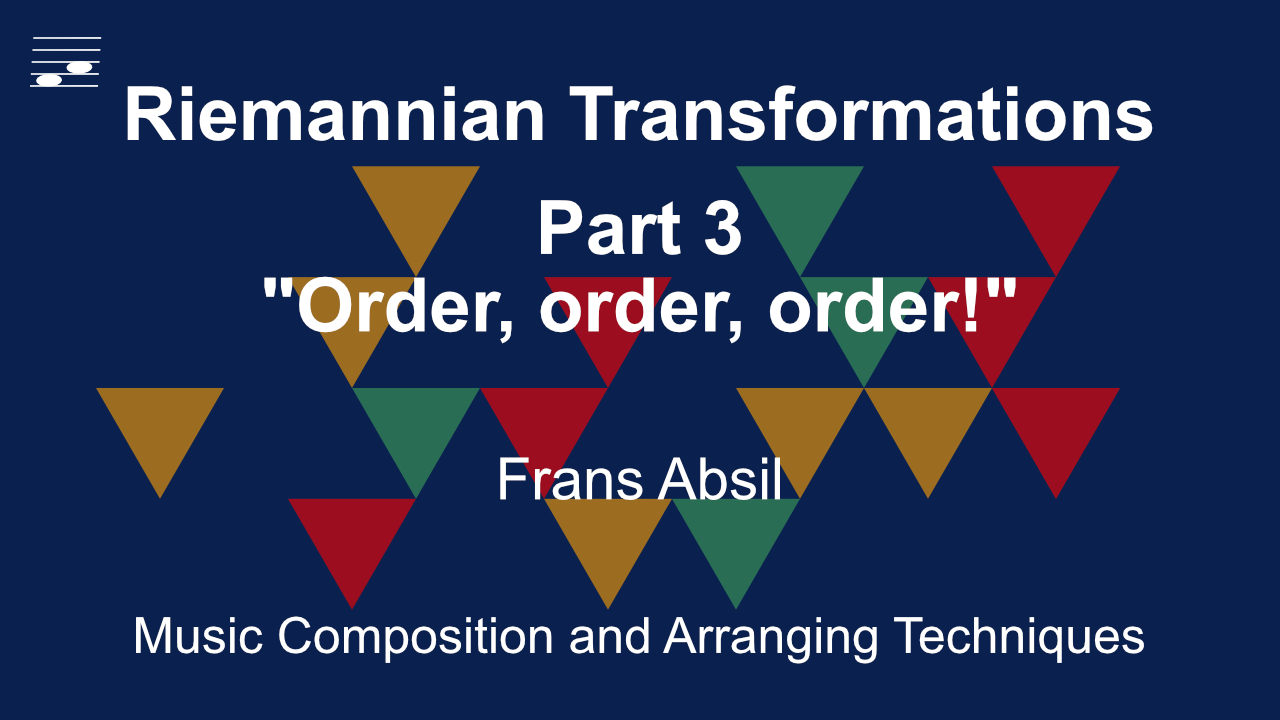 YouTube thumbnail for the music composition technique video tutorial Riemann Transformations: Part 3 Order, order, order!