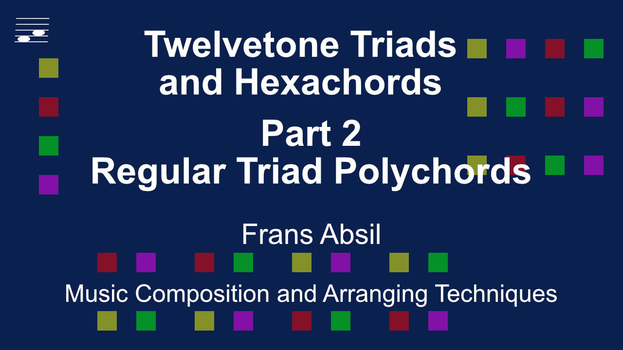 YouTube thumbnail for the music composition technique video tutorial Twelvetone Triads and Hexachords Part 2 Regular Triad Polychords